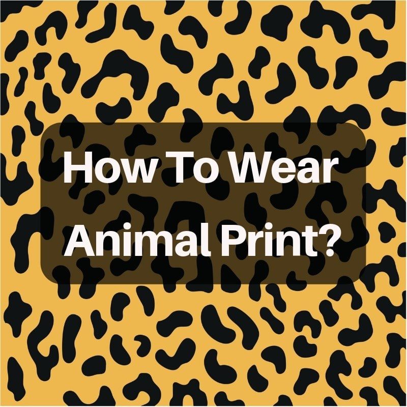 Ways To Wear Animal Print